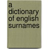 A Dictionary of English Surnames by R.M. Wilson