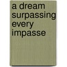 A Dream Surpassing Every Impasse by Laurel With Hans Herlinger Marshfield
