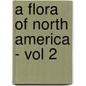 A Flora Of North America - Vol 2 door William Paul Crillon Barton