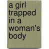 A Girl Trapped In A Woman's Body door Bobbs Radney Anita