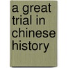A Great Trial In Chinese History door Fei Hsiao Tung