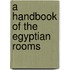 A Handbook of the Egyptian Rooms