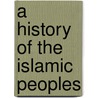 A History Of The Islamic Peoples by Gustav Weil