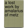 A Lost Work by Amalarius of Metz door Christopher A. Jones