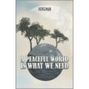 A Peaceful World Is What We Need by Verseman