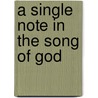 A Single Note In The Song Of God door Robert W. Arnold