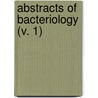 Abstracts Of Bacteriology (V. 1) door Society Of American Bacteriologists