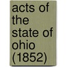 Acts Of The State Of Ohio (1852) by Ohio Ohio