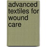 Advanced Textiles For Wound Care by Unknown