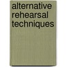 Alternative Rehearsal Techniques door S. Lisk Edward
