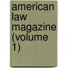 American Law Magazine (Volume 1) door William S. Hein Company