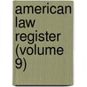 American Law Register (Volume 9) door General Books