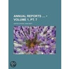 Annual Reports (volume 1, Pt. 7) door United States. Dept