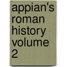 Appian's Roman History  Volume 2 door Of Alexandria Appianus