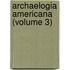Archaelogia Americana (Volume 3)