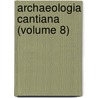 Archaeologia Cantiana (Volume 8) door Kent Archaeological Society Cn