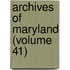 Archives of Maryland (Volume 41)