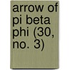 Arrow Of Pi Beta Phi (30, No. 3) by Pi Beta Phi
