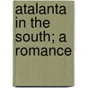 Atalanta In The South; A Romance by Maud Howe Elliott
