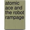 Atomic Ace And the Robot Rampage door Jeff Weigel