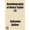 Autobiography Of Henry Taylor  1 door Unknown Author