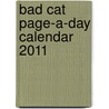 Bad Cat Page-A-Day Calendar 2011 door Workman Publishing