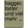 Bagger, Laster und viel mehr ... by Rosemarie Künzler-Behncke