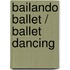 Bailando ballet / Ballet Dancing