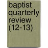 Baptist Quarterly Review (12-13) door John Ross Baumes