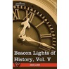 Beacon Lights Of History, Vol. V door John Lord