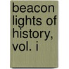 Beacon Lights of History, Vol. I by John Lord