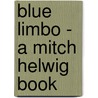 Blue Limbo - A Mitch Helwig Book door Terence M. Green