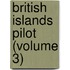 British Islands Pilot (Volume 3)
