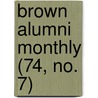 Brown Alumni Monthly (74, No. 7) by Brown University