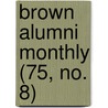 Brown Alumni Monthly (75, No. 8) door Brown University