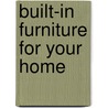 Built-In Furniture For Your Home door Authors Various