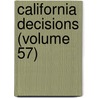 California Decisions (Volume 57) door California. Su Court