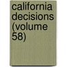 California Decisions (Volume 58) door California. Su Court