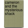 Cameron and the Mysterious Shack door Jamie Lynn Laws