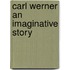 Carl Werner An Imaginative Story