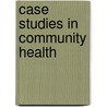 Case Studies in Community Health door Judith Candelaria