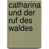 Catharina und der Ruf des Waldes door Jennifer Heil