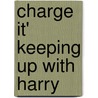 Charge It' Keeping Up with Harry by Irving Bacheller
