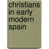 Christians in Early Modern Spain door Edward D. English