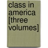 Class in America [Three Volumes] door Onbekend