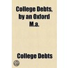 College Debts, By An Oxford M.A. door College debts