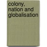 Colony, Nation And Globalisation door Eddie Tay