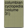 Columbian Cyclopedia (Volume 31) by General Books
