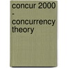 Concur 2000 - Concurrency Theory door C. Palamidessi