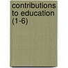 Contributions to Education (1-6) door University of Chicago